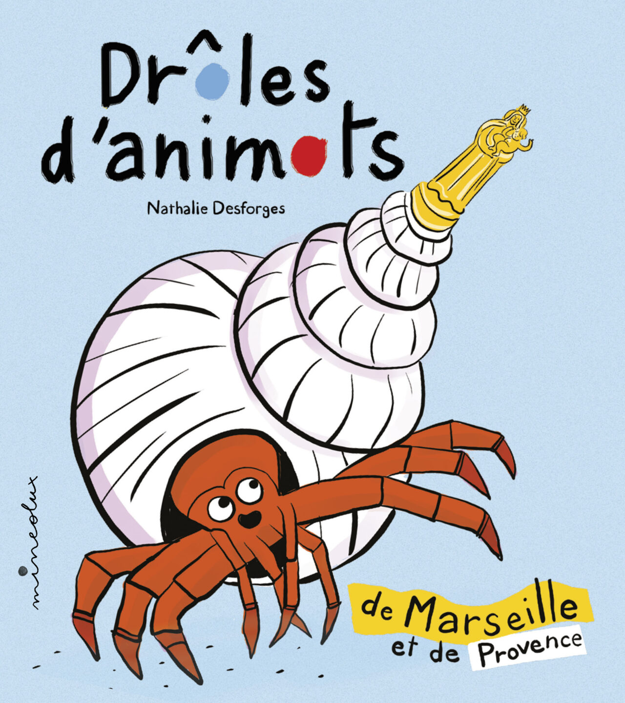 couverture de Drôles d'animots de Marseille et de Provence, un bernard l'ermite et la Bonne Mère